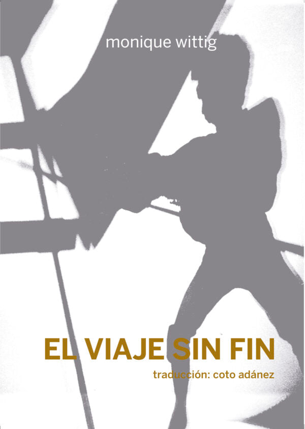 EL VIAJE SIN FIN, Monique Wittig