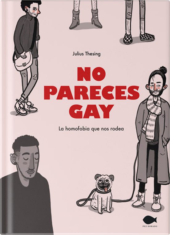 NO PARECES GAY, LA HOMOFOBIA QUE NOS RODEA; Julius Thesing