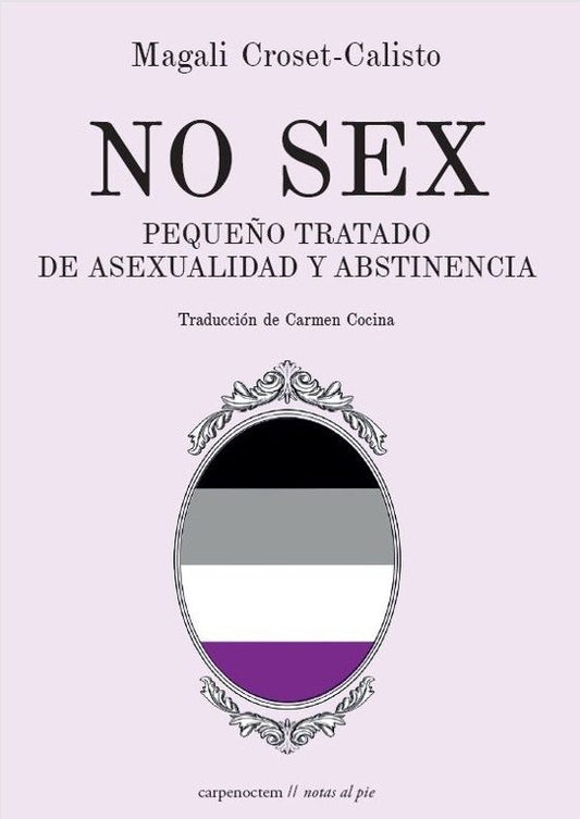 NO SEX Pequeño Tratado de asexualidad y abstinencia, Magali Croset-Calisto