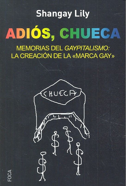 ADIOS, CHUECA: MEMORIAS DEL GAYPITALISMO: LA CREACION DE LA MARCA GAY; Memorias del gaypitalismo: creando la marca gay, SHANGAY LILY