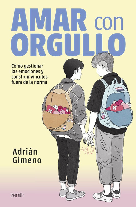 AMAR CON ORGULLO Cómo gestionar las emociones y construir vínculos fuera de la norma, Adrián Gimeno