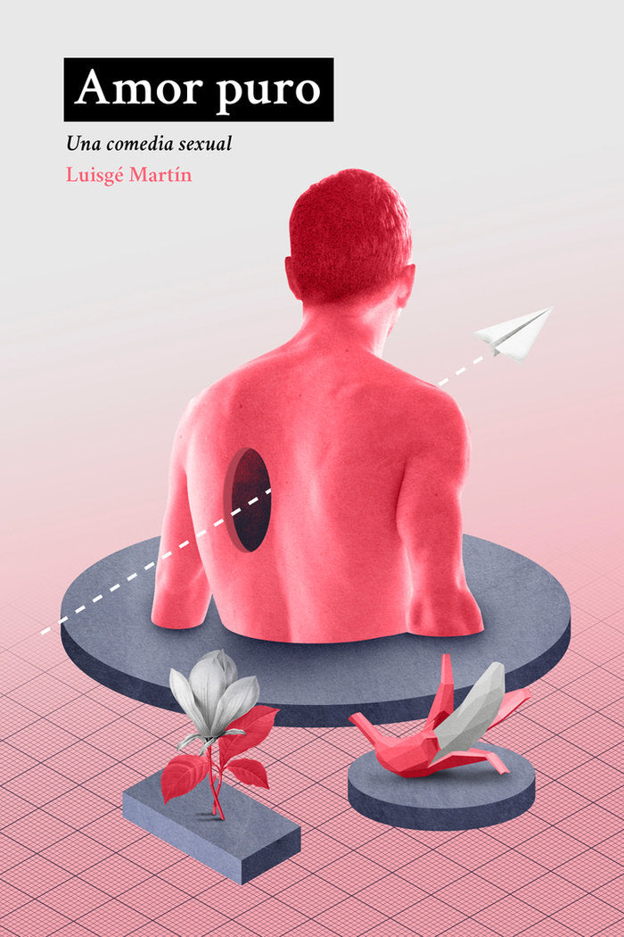 AMOR PURO Una comedia sexual, Luisgé Martín