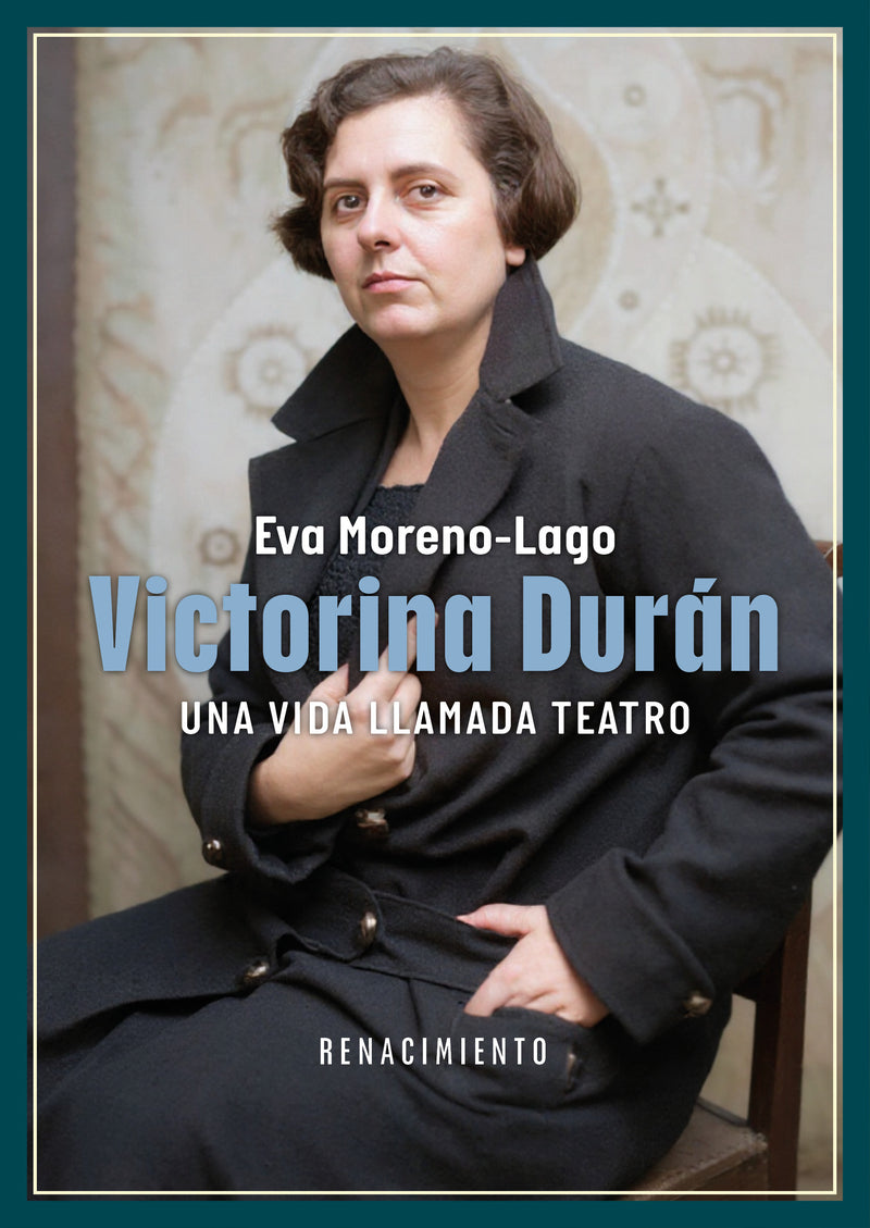 VICTORINA DURAN,UNA VIDA LLAMADA TEATRO, Eva Moreno Lago