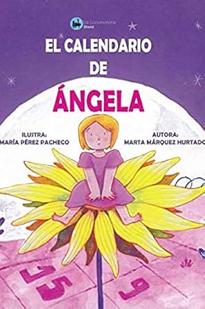 EL CALENDARIO DE ÁNGELA, Marta Márquez Hurtado y María Pérez Pacheco
