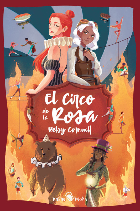 EL CIRCO DE LA ROSA (The Circus Rose), BETSY CORNWELL