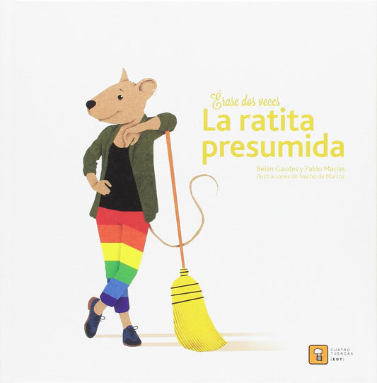 ÉRASE DOS VECES LA RATITA PRESUMIDA, Belén Gaudes, Pablo Macías, Nacho de Marcos