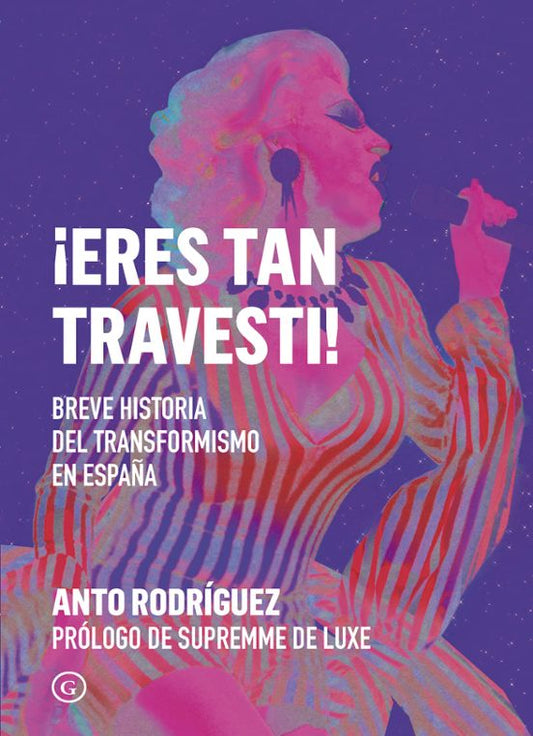 ERES TAN TRAVESTI, Anto Rodriguez