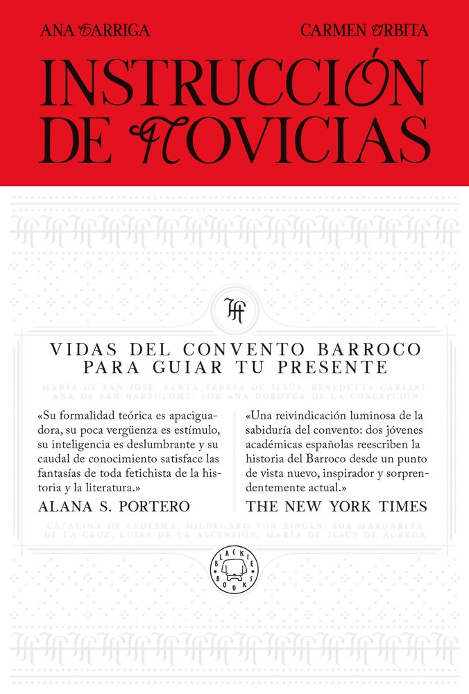 INSTRUCCIÓN DE NOVICIAS, VIDAS DEL CONVENTO BARROCO PARA GUIAR TU PRESENTE, Ana Garriga y Carmen Urbita