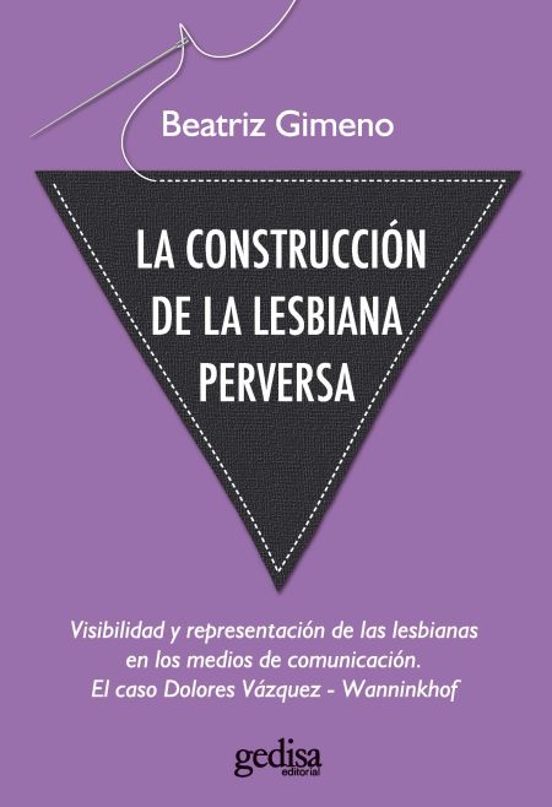 LA CONSTRUCCIÓN DE LA LESBIANA PERVERSA, Beatriz Gimeno