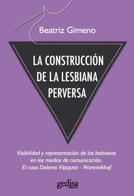 LA CONSTRUCCIÓN DE LA LESBIANA PERVERSA, Beatriz Gimeno