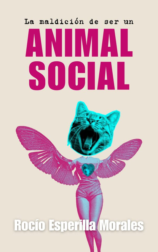 LA MALDICIÓN DE SER UN ANIMAL SOCIAL, Rocío Esperilla