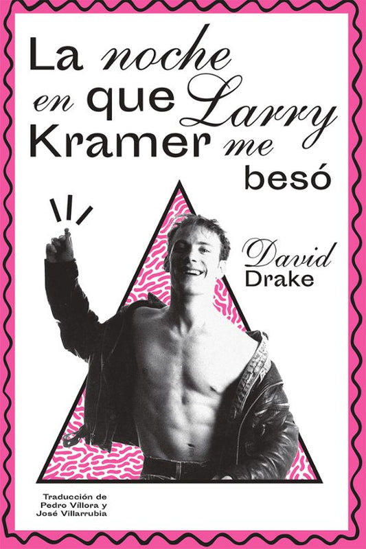 LA NOCHE EN LA QUE LARRY KRAMER ME BESÓ, David Drake