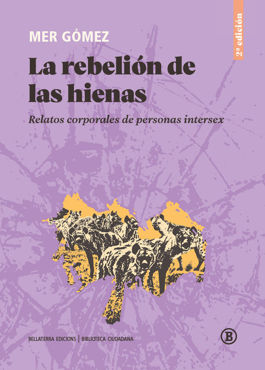 LA REBELIÓN DE LAS HIENAS (2ª ED. REVISADA) Relatos corporales de personas intersex MER GOMEZ