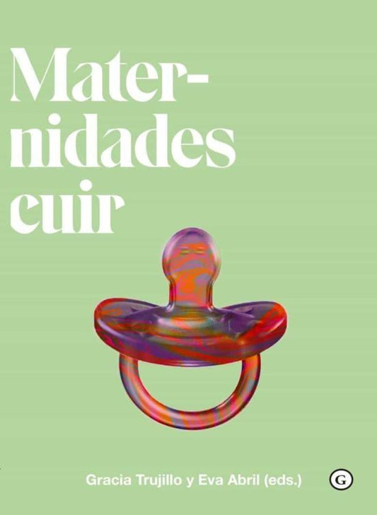 MATERNIDADES CUIR (QUEER), Eva Abril y Gracia Trujillo