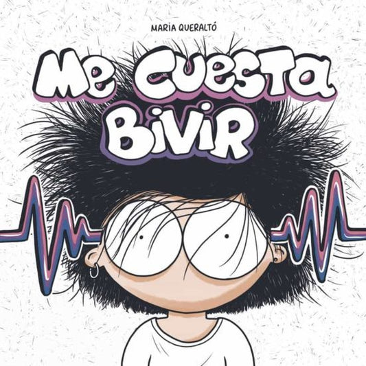 ME CUESTA BIVIR, María Queralto