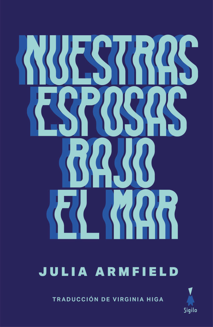 NUESTRAS ESPOSAS BAJO EL MAR, Julia Armfield
