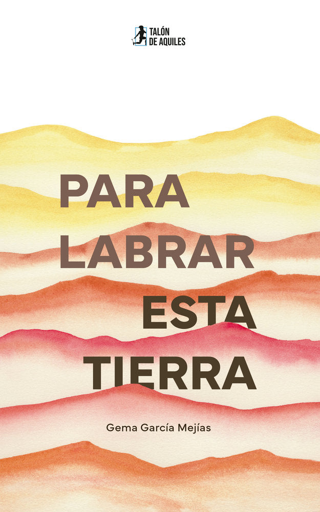 PARA LABRAR ESTA TIERRA, Gema García Mejías