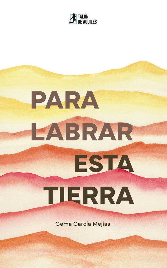 PARA LABRAR ESTA TIERRA, Gema García Mejías