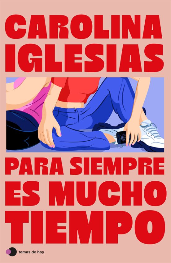 PARA SIEMPRE ES MUCHO TIEMPO, Carolina Iglesias