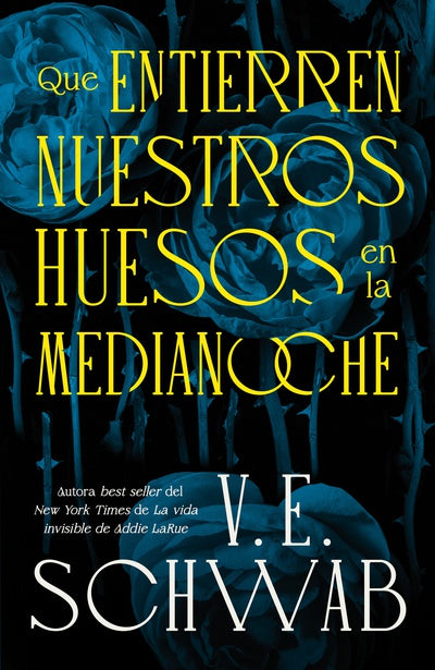 QUE ENTIERREN NUESTROS HUESOS EN LA MEDIANOCHE, V.E. Schwab