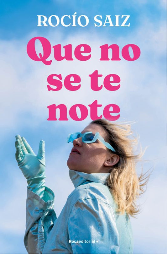 QUE NO SE TE NOTE, Rocio Saiz