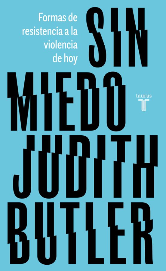 SIN MIEDO Formas de resistencia a la violencia de hoy, Judith Butler