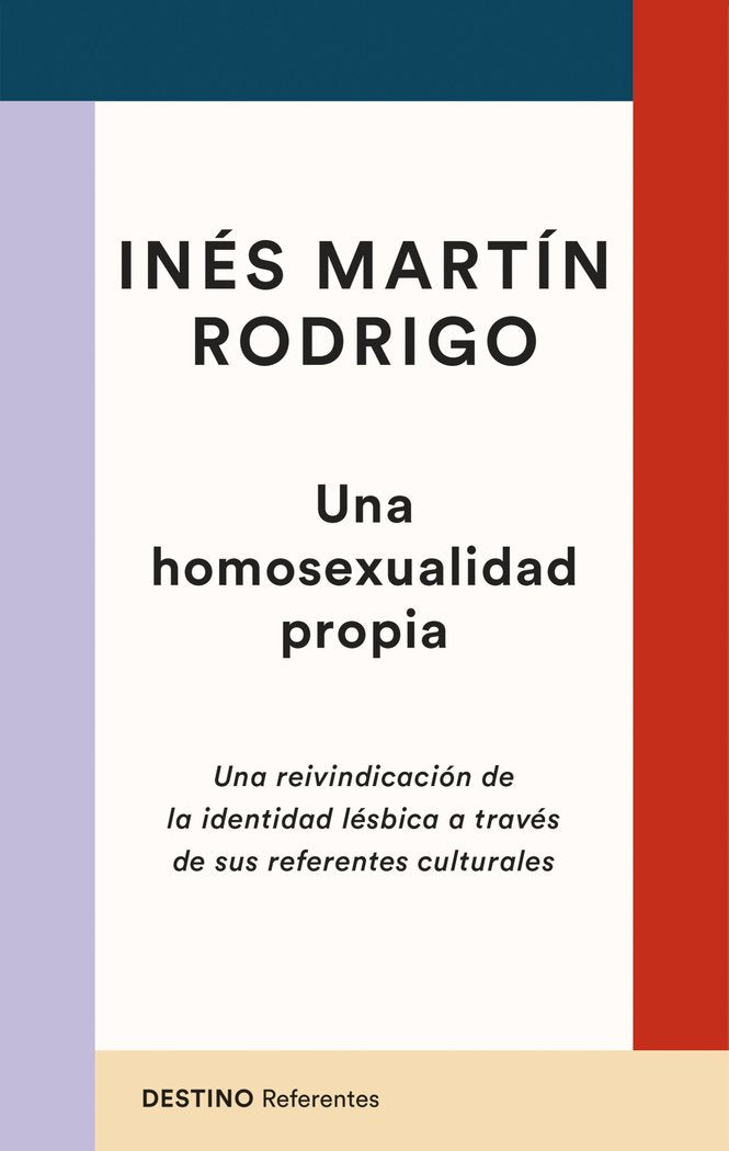 UNA HOMOSEXUALIDAD PROPIA Una reivindicación de la identidad lésbica a través de sus referentes culturales, Inés Martín Rodrigo