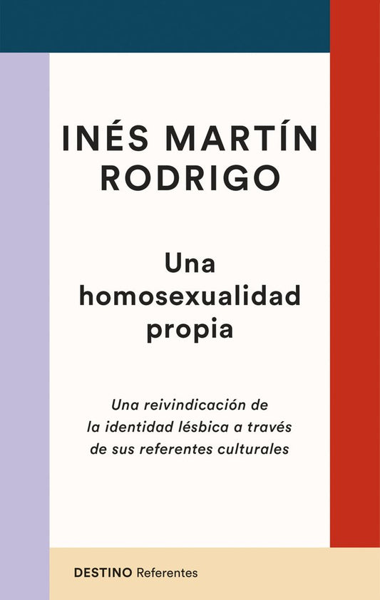 UNA HOMOSEXUALIDAD PROPIA Una reivindicación de la identidad lésbica a través de sus referentes culturales, Inés Martín Rodrigo
