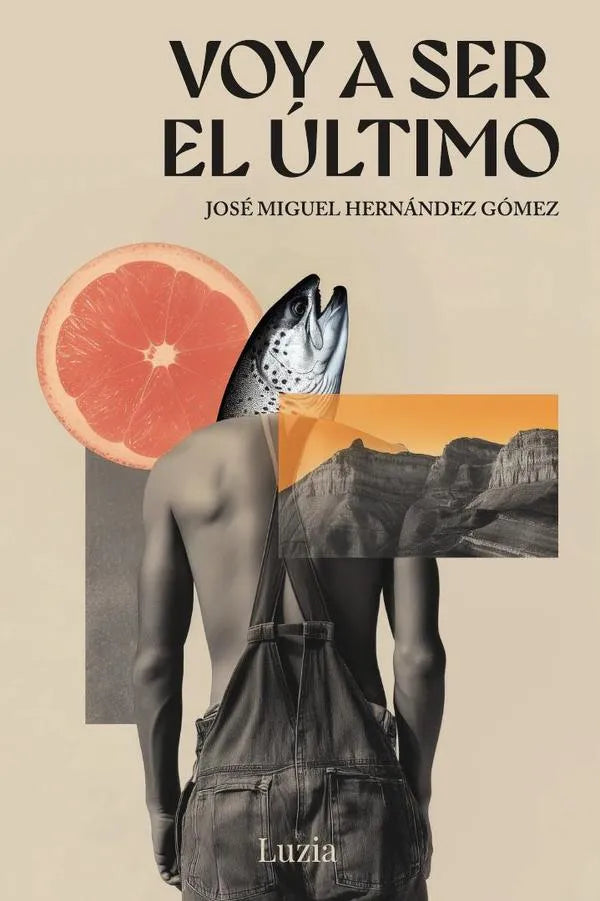 VOY A SER EL ULTIMO, José Miguel Hernández Gómez